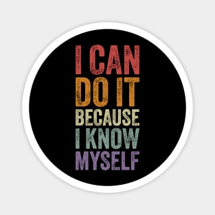 I Can Do It Because I Know Myself Motivational Quote Magnet